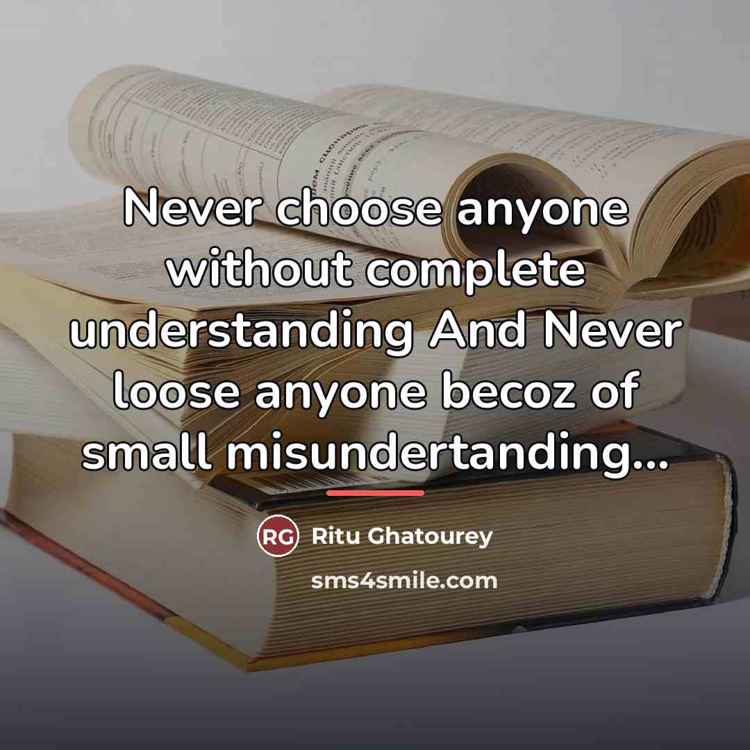 “Never choose anyone without complete understanding And Never loose anyone…” quote by Ritu Ghatourey