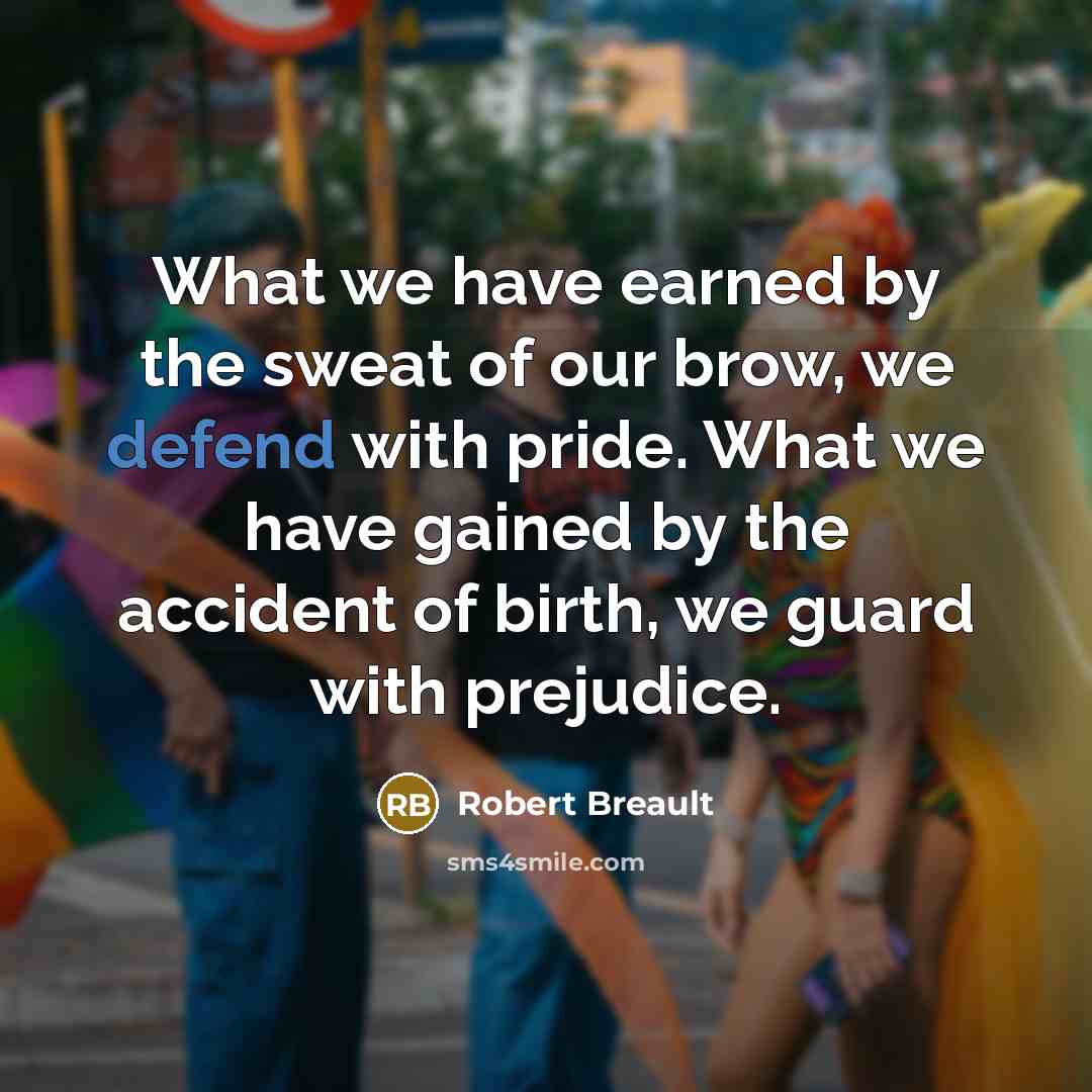 “What we have earned by the sweat of our brow,…” quote by Robert Breault