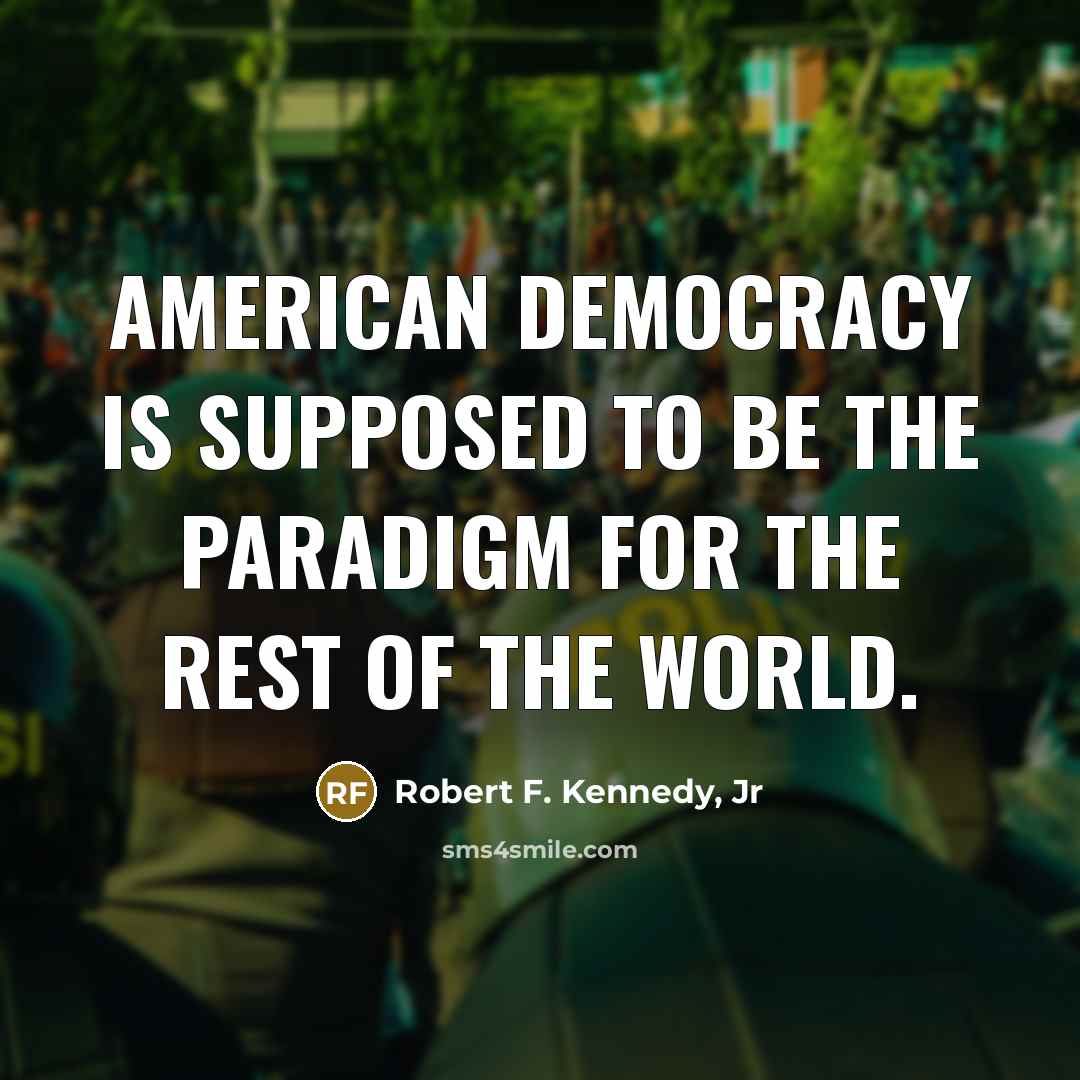 “American democracy is supposed to be the paradigm for the…” quote by Robert F. Kennedy, Jr