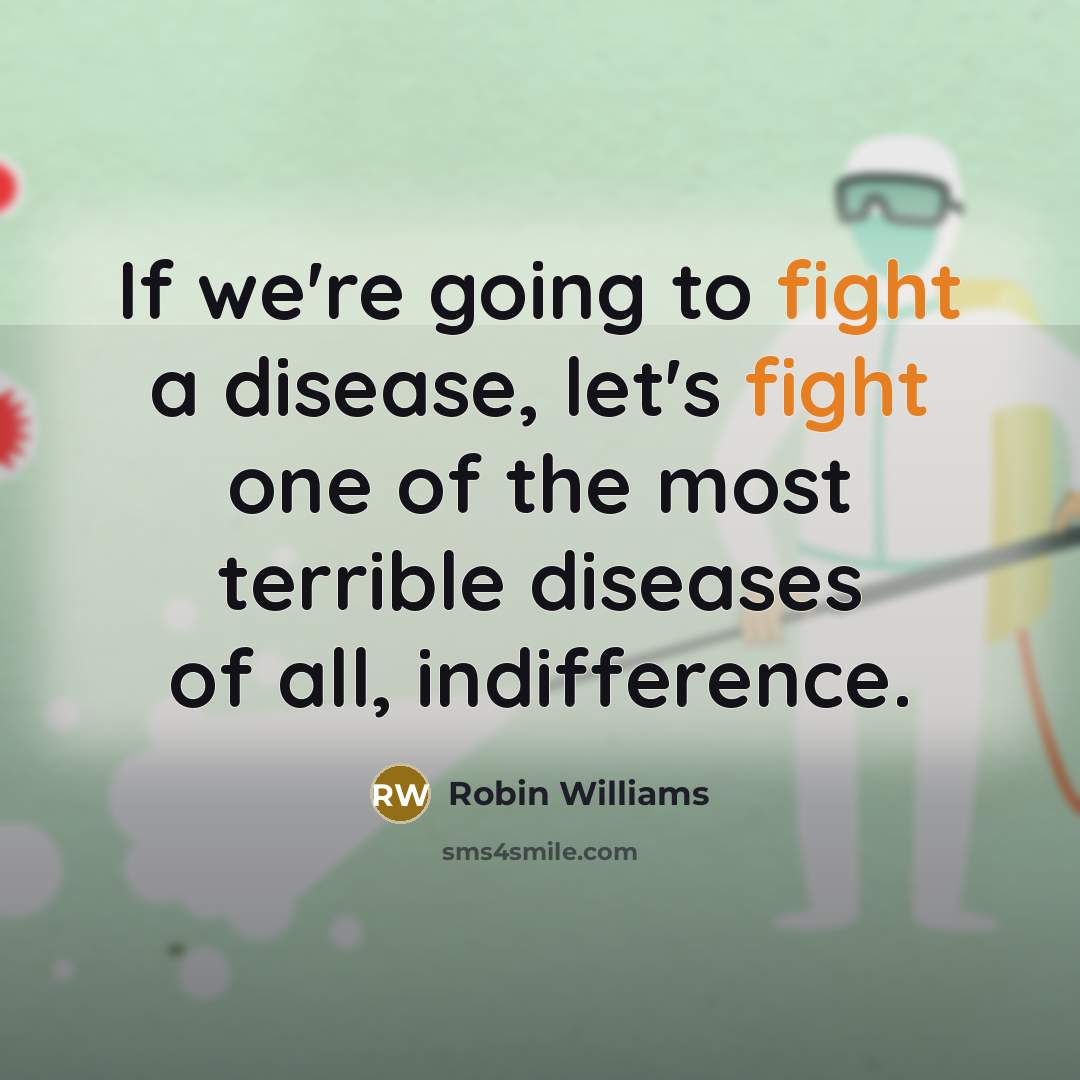“If we're going to fight a disease, let's fight one…” quote by Robin Williams