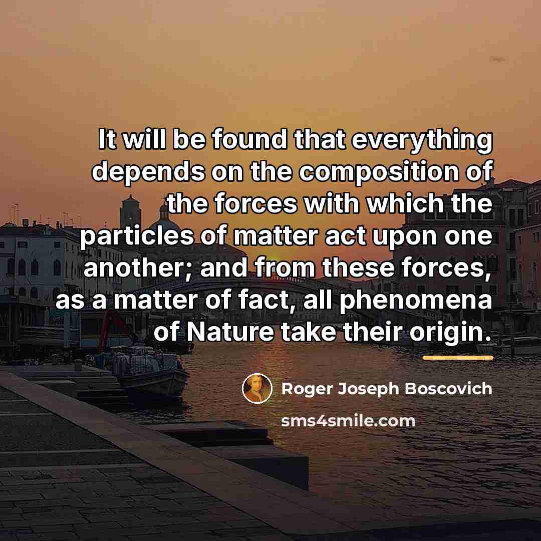 “It will be found that everything depends on the composition…” quote by Roger Joseph Boscovich