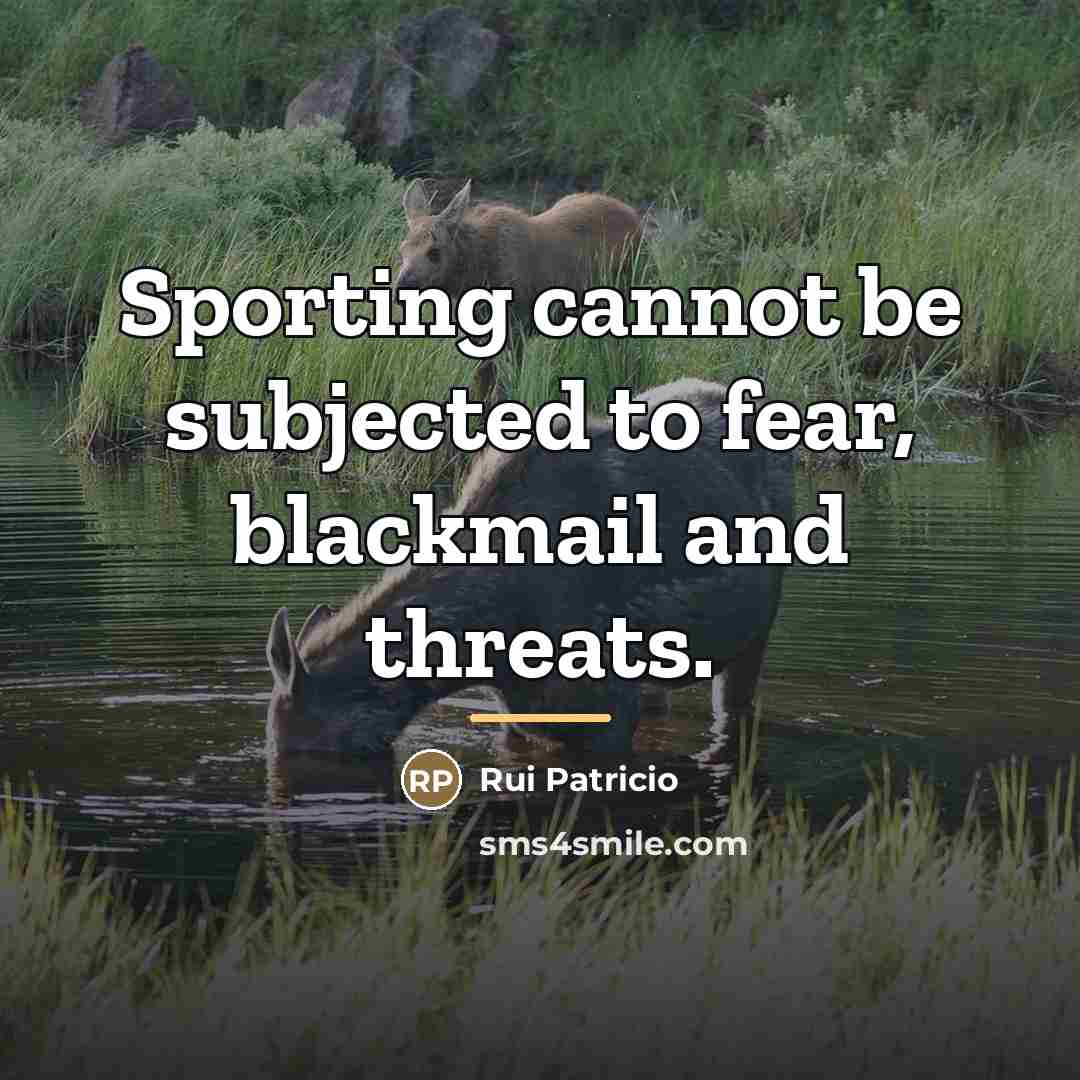 “Sporting cannot be subjected to fear, blackmail and threats.…” quote by Rui Patricio