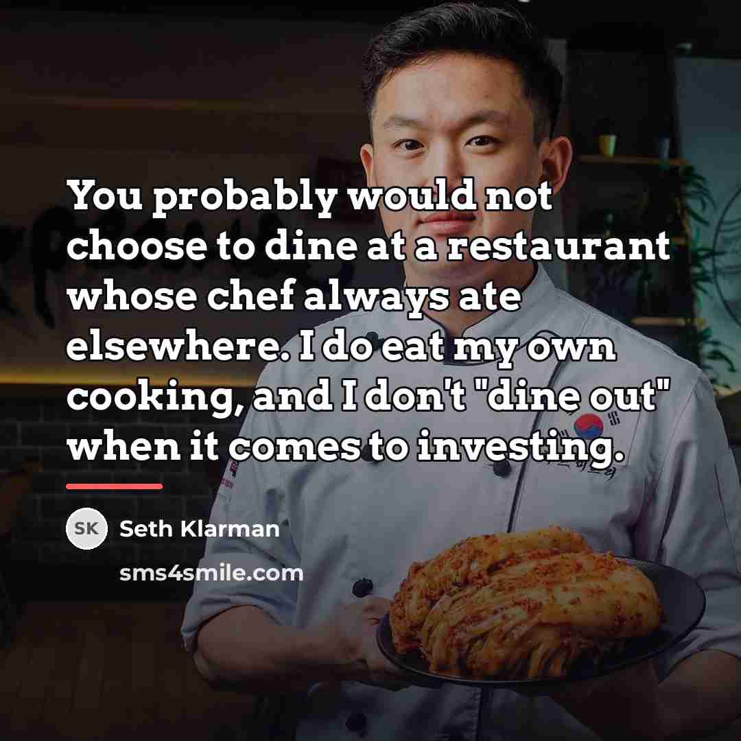 “You probably would not choose to dine at a restaurant…” quote by Seth Klarman