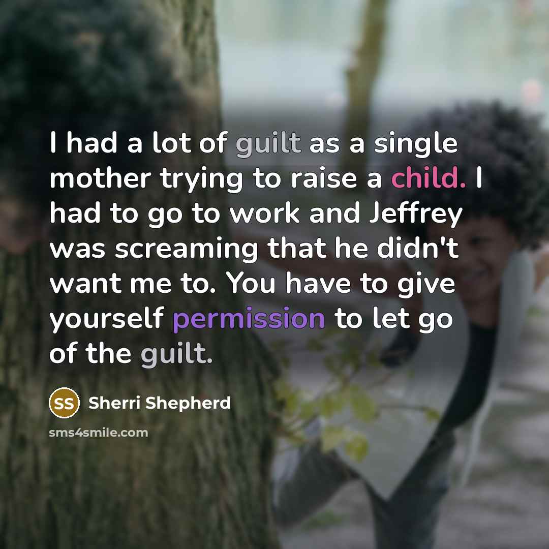“I had a lot of guilt as a single mother…” quote by Sherri Shepherd