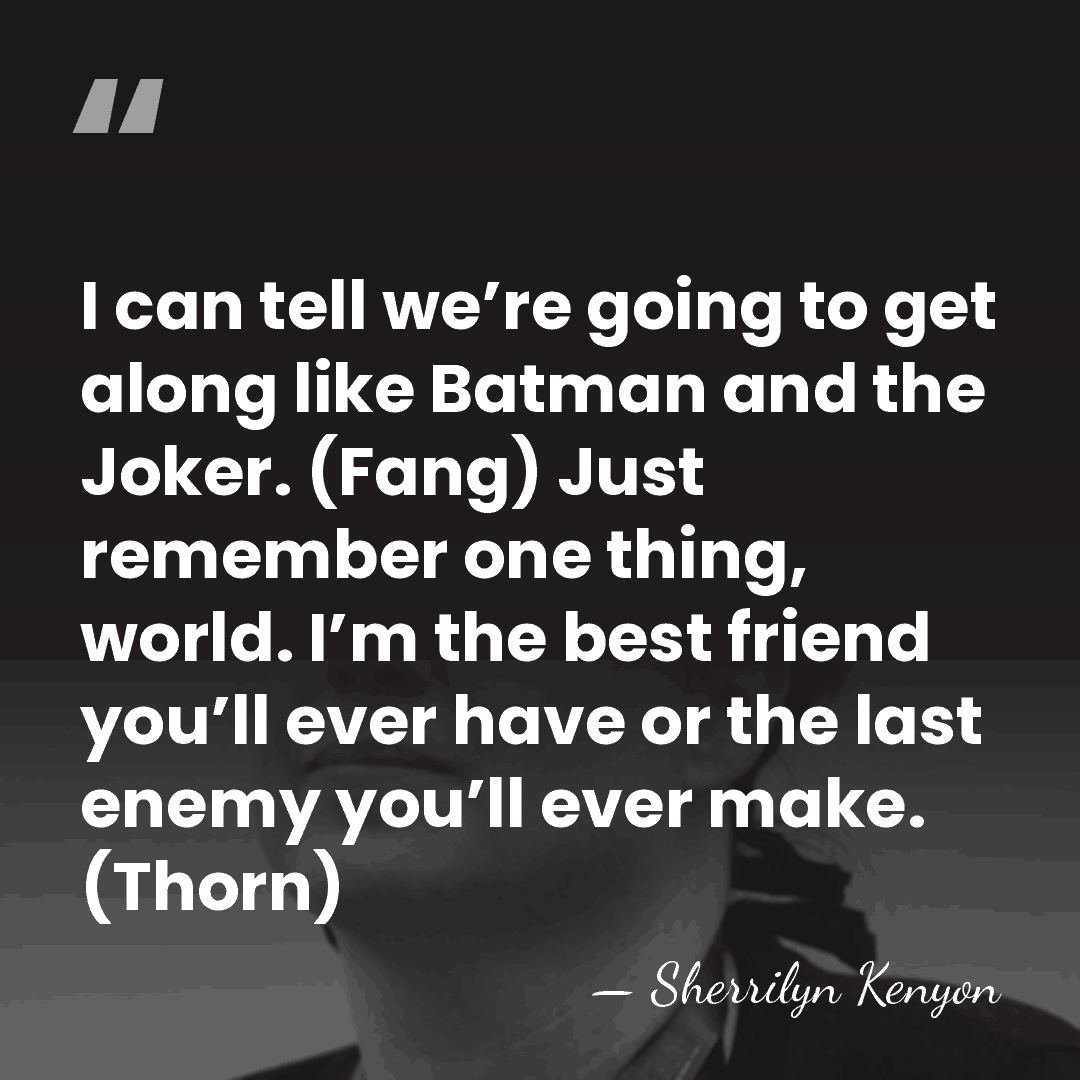 I can tell we’re going to get along like Batman and the&hellip; - Sherrilyn Kenyon