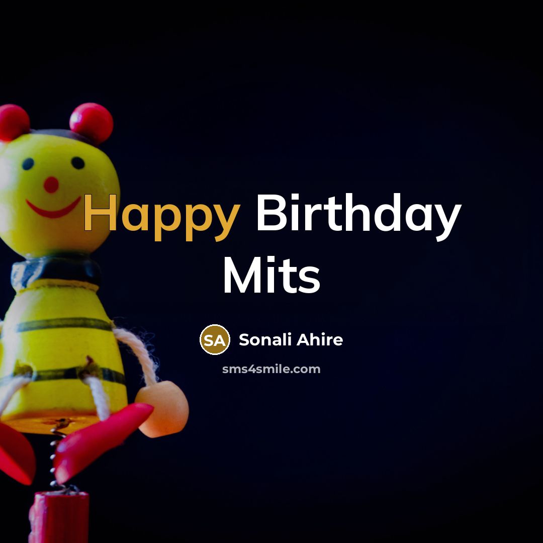 “Happy Birthday Mits…” quote by Sonali Ahire