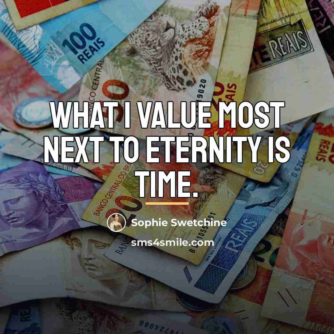 “What I value most next to eternity is time.…” quote by Sophie Swetchine