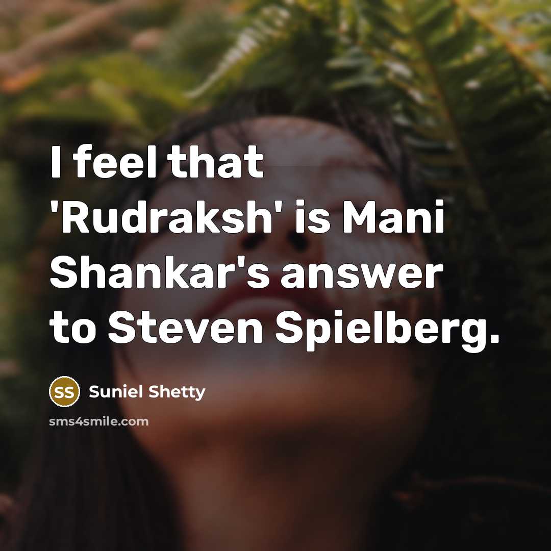 “I feel that 'Rudraksh' is Mani Shankar's answer to Steven…” quote by Suniel Shetty