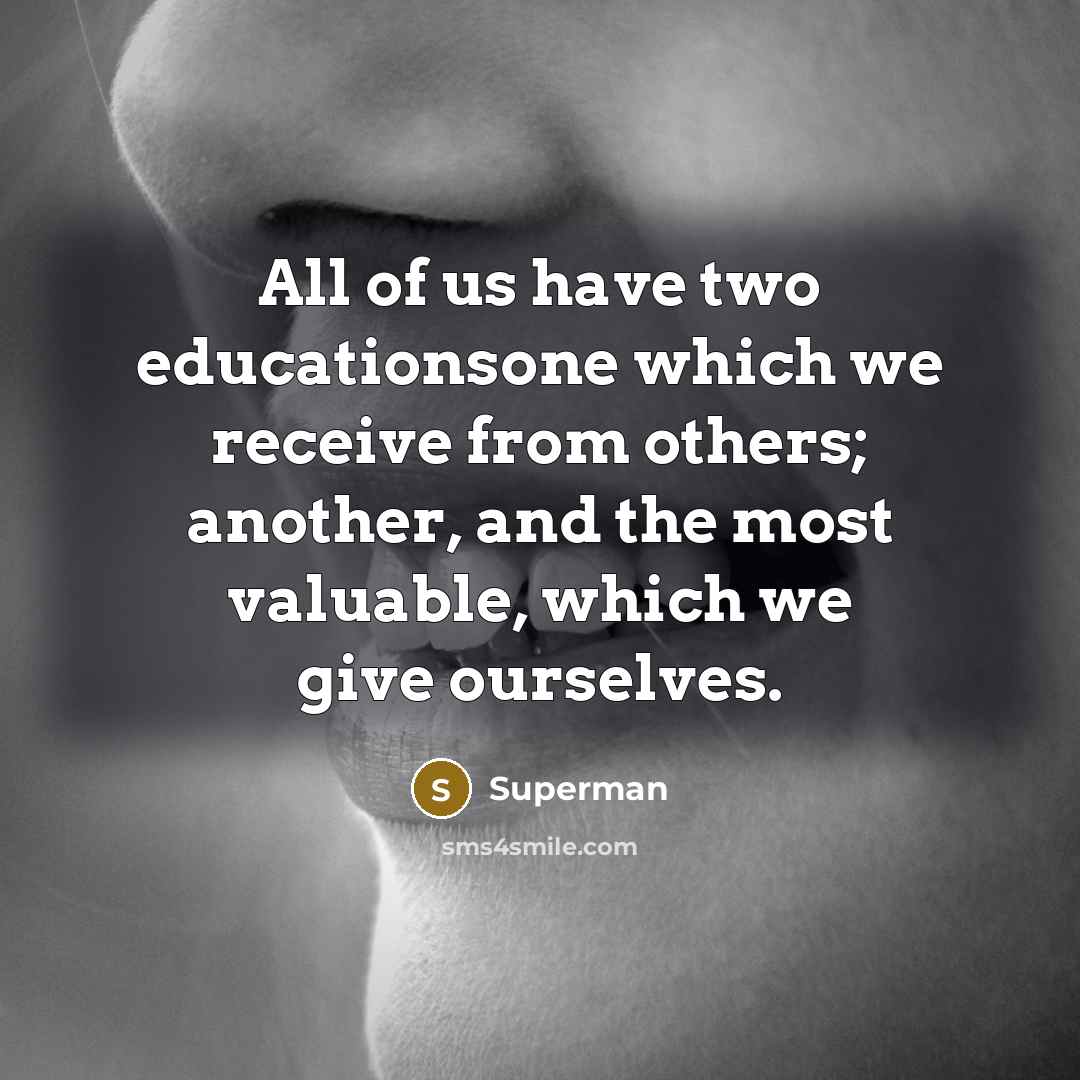 “All of us have two educationsone which we receive from…” quote by Superman
