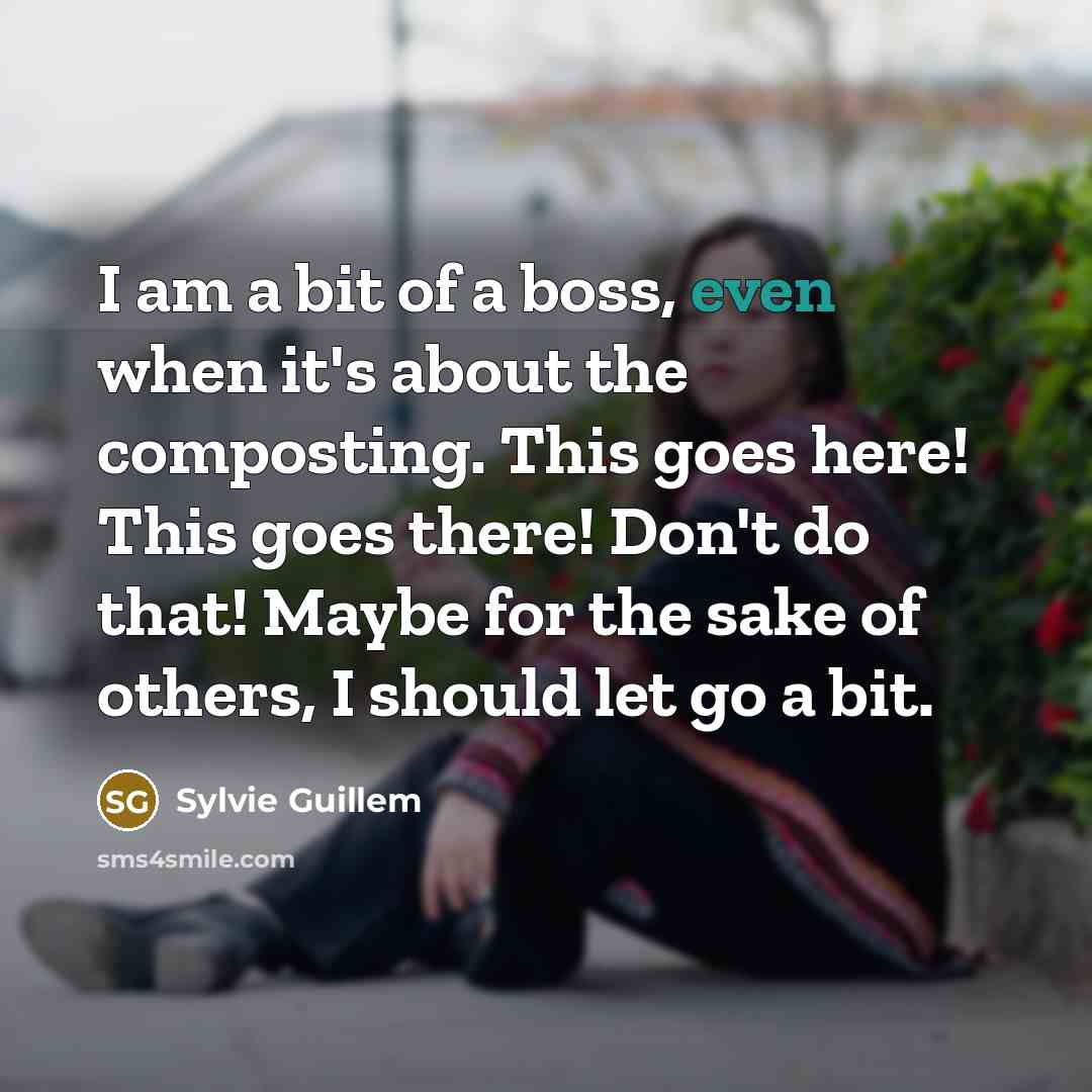 “I am a bit of a boss, even when it's…” quote by Sylvie Guillem