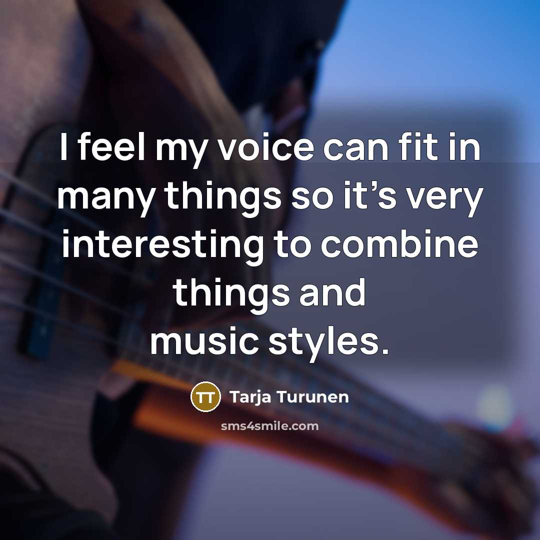 “I feel my voice can fit in many things so…” quote by Tarja Turunen