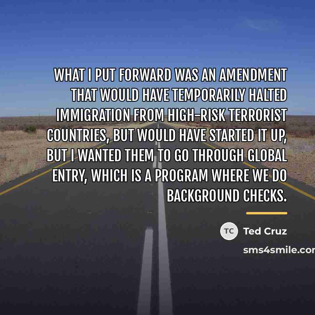 “What I put forward was an amendment that would have…” quote by Ted Cruz