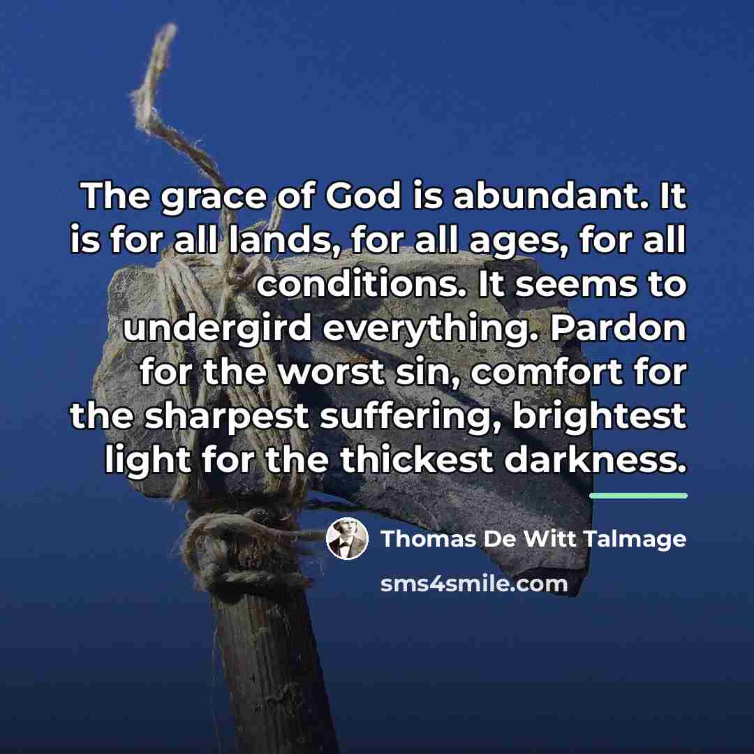 “The grace of God is abundant. It is for all…” quote by Thomas De Witt Talmage
