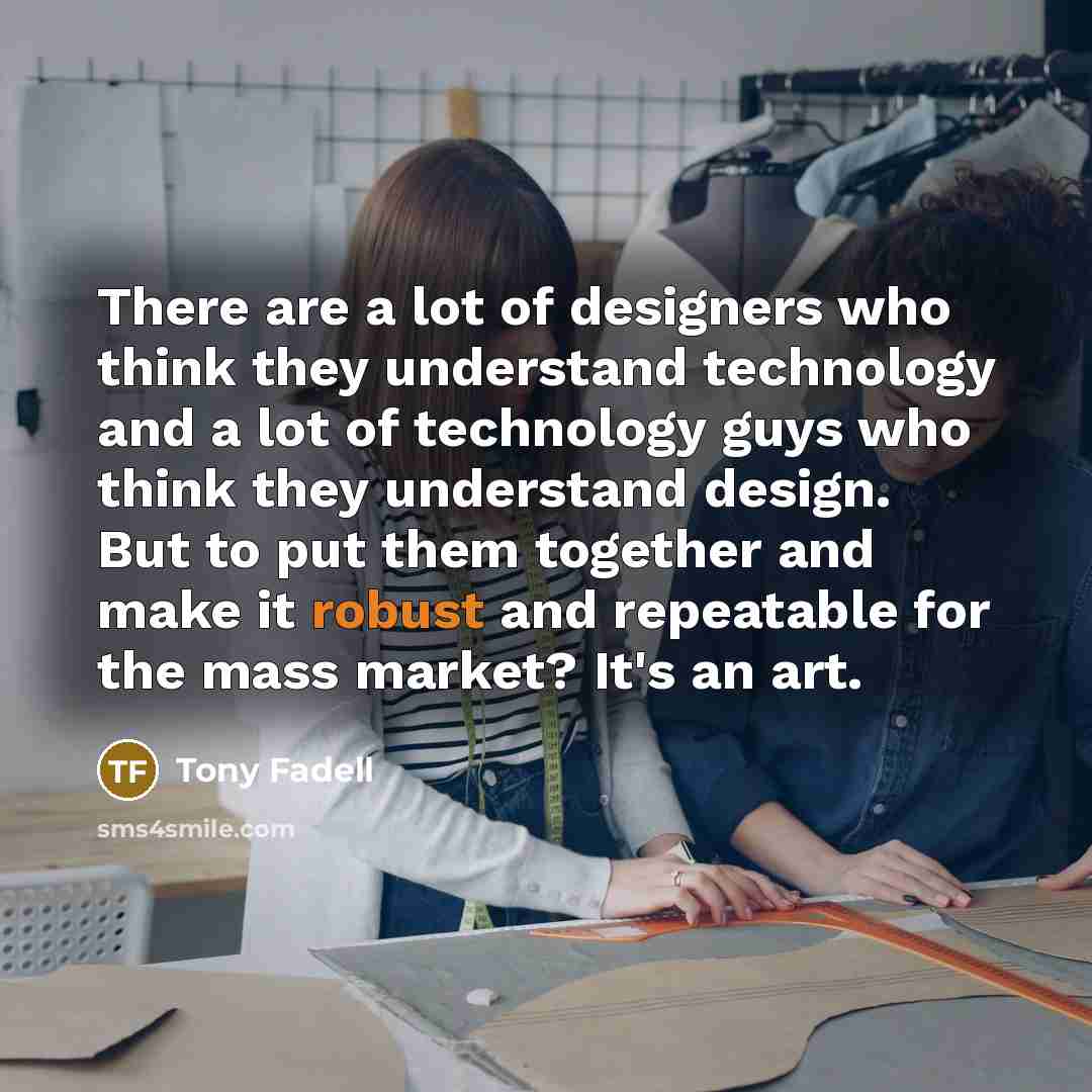 “There are a lot of designers who think they understand…” quote by Tony Fadell