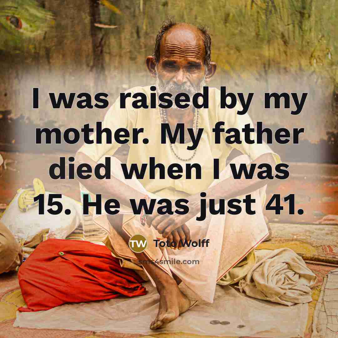 “I was raised by my mother. My father died when…” quote by Toto Wolff