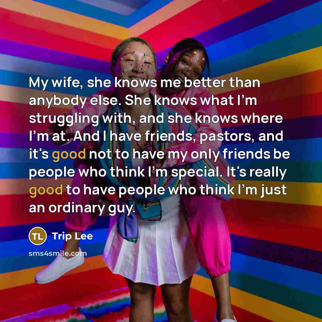 “My wife, she knows me better than anybody else. She…” quote by Trip Lee