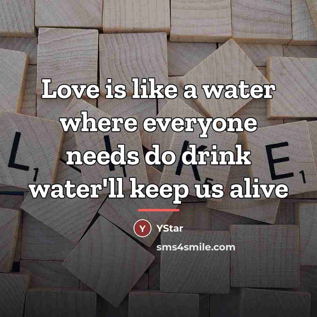 “Love is like a water where everyone needs do drink…” quote by YStar