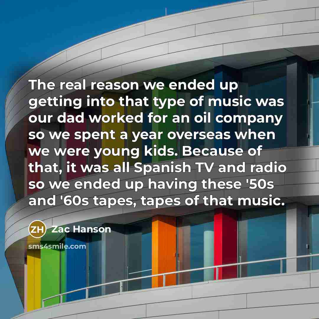 “The real reason we ended up getting into that type…” quote by Zac Hanson