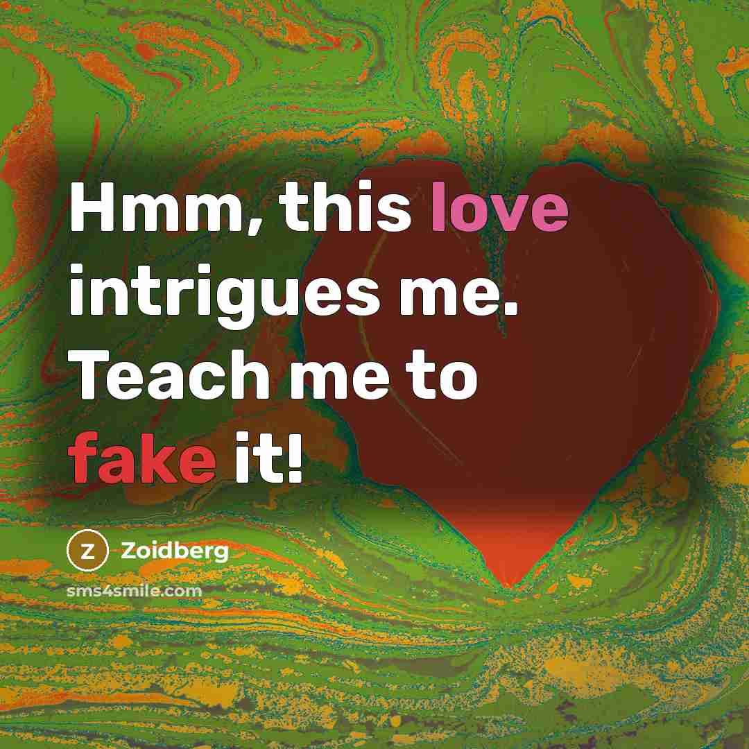 “Hmm, this love intrigues me. Teach me to fake it!” quote by Zoidberg