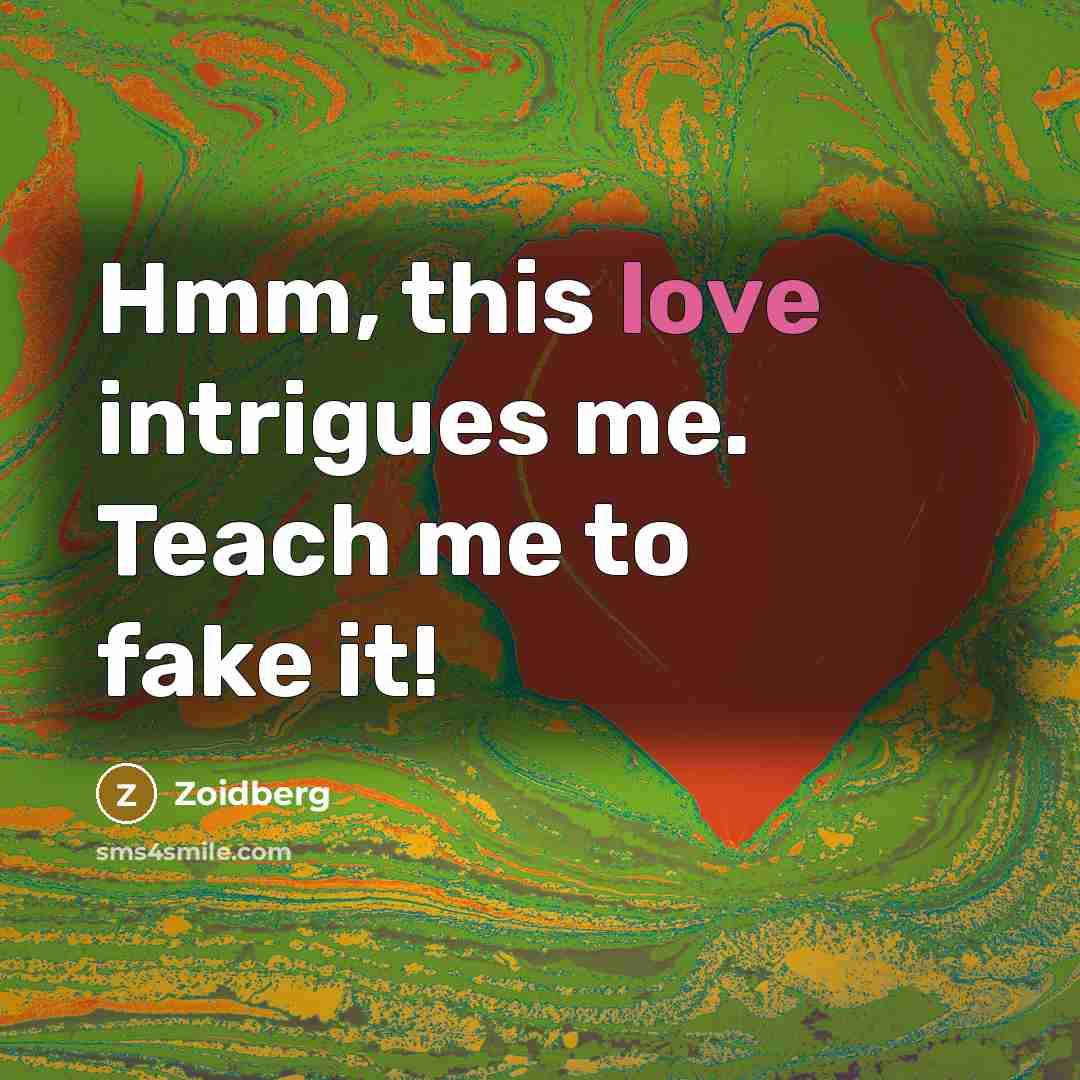 “Hmm, this love intrigues me. Teach me to fake it!…” quote by Zoidberg