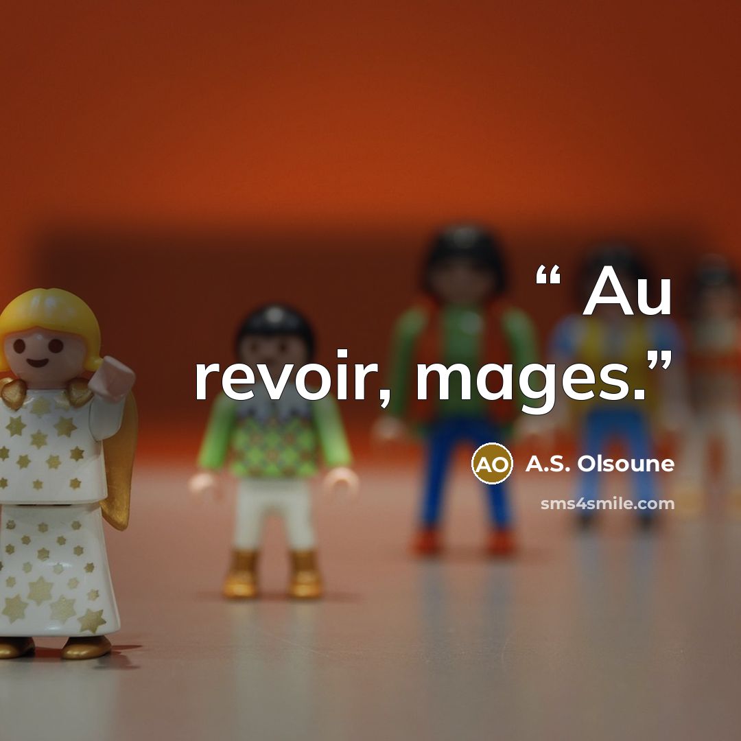 “Au revoir, mages.” quote by A.S. Olsoune