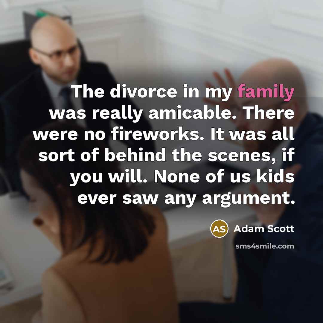 “The divorce in my family was really amicable. There were…” quote by Adam Scott