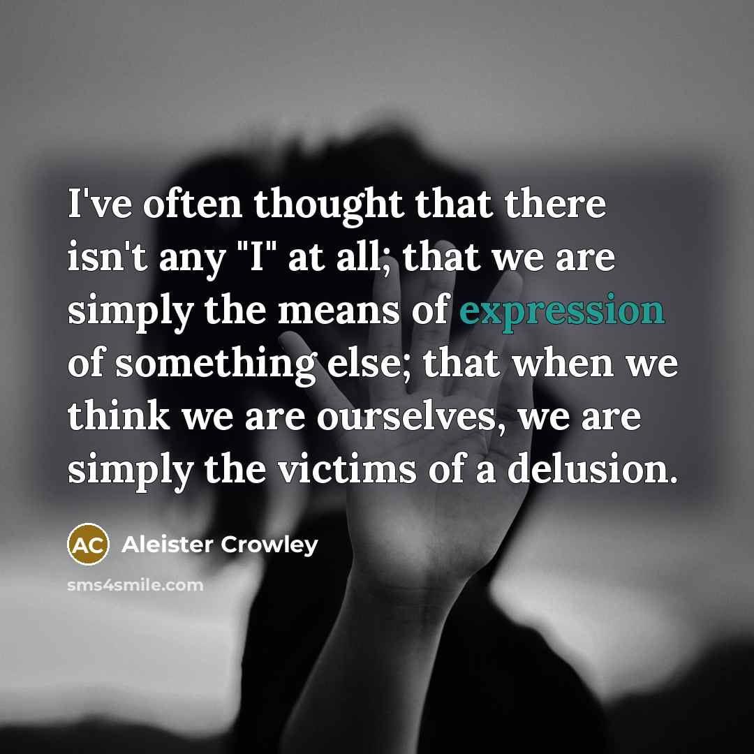 “I've often thought that there isn't any "I" at all;…” quote by Aleister Crowley