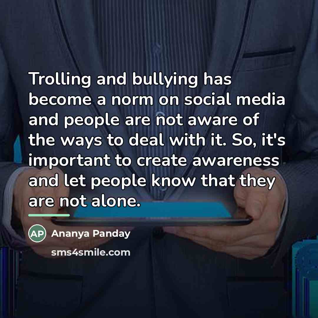 “Trolling and bullying has become a norm on social media…” quote by Ananya Panday