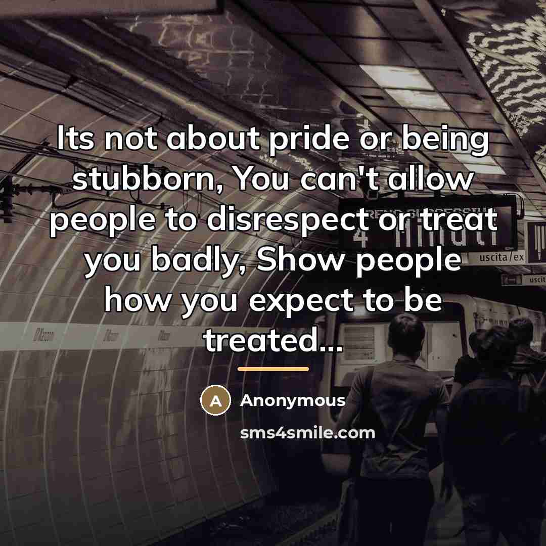“Its not about pride or being stubborn, You can't allow…” quote by Anonymous