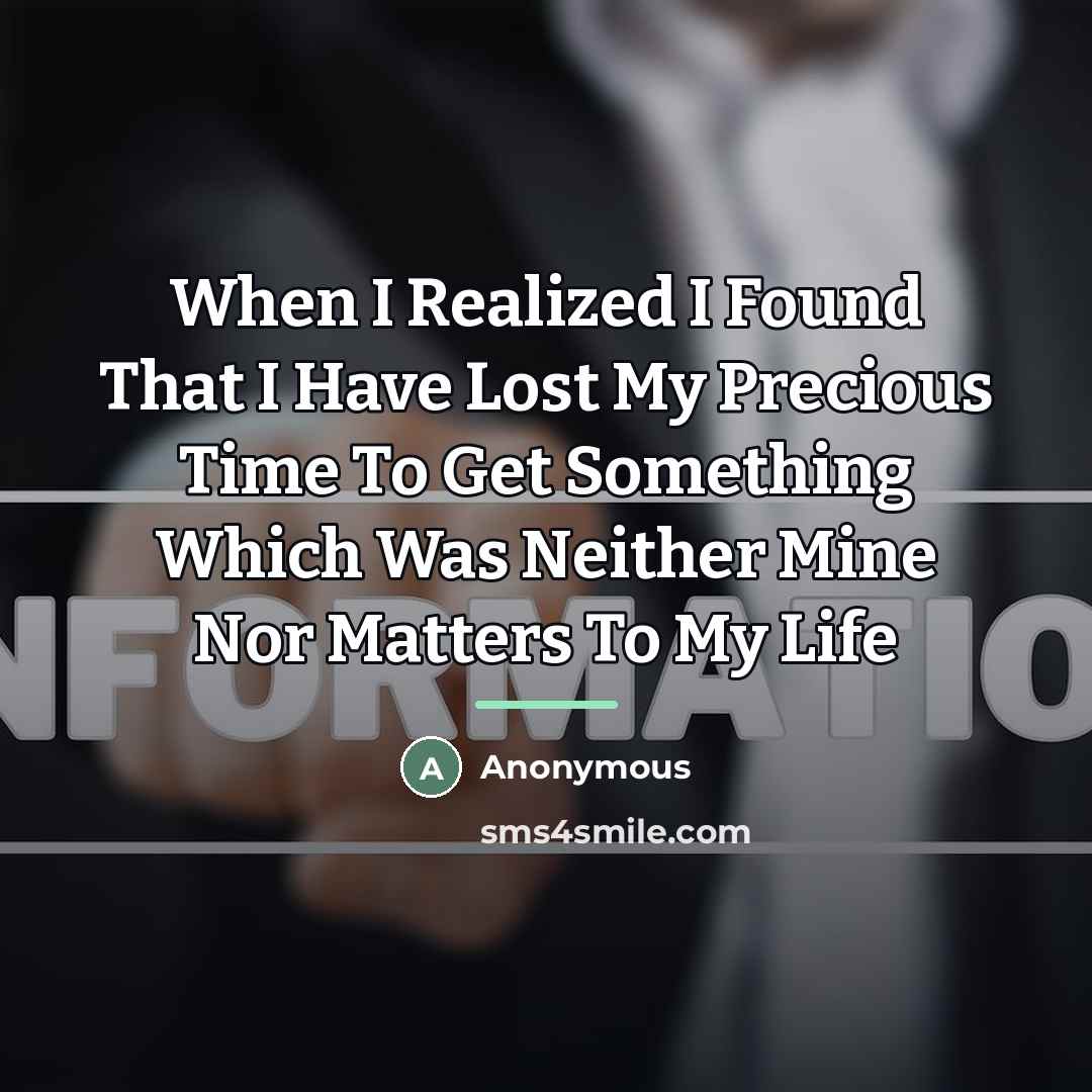 “When I Realized I Found That I Have Lost My…” quote by Anonymous