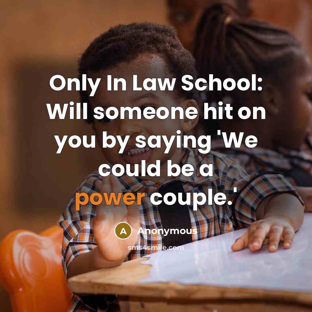 “Only In Law School: Will someone hit on you by…” quote by Anonymous
