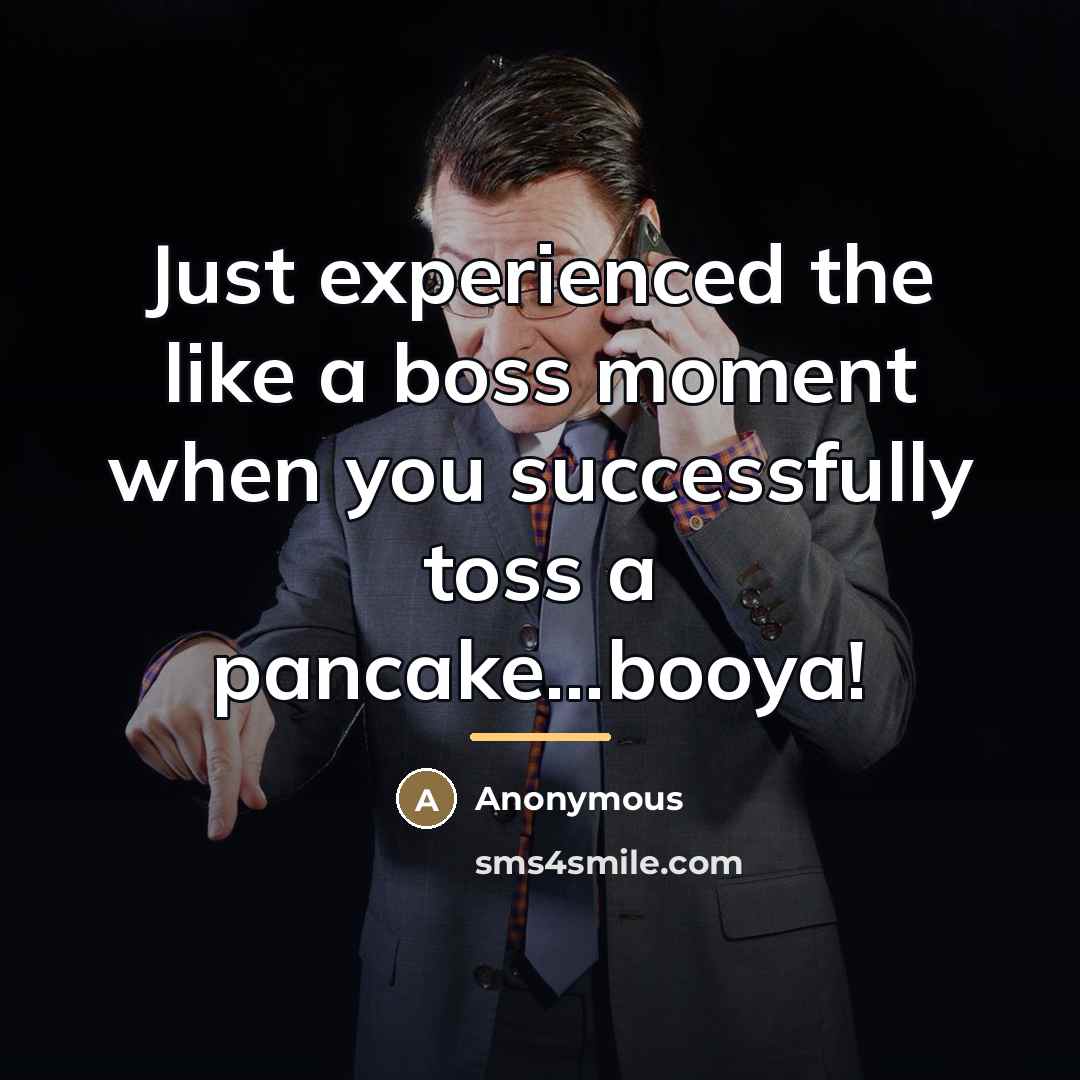 “Just experienced the like a boss moment when you successfully…” quote by Anonymous