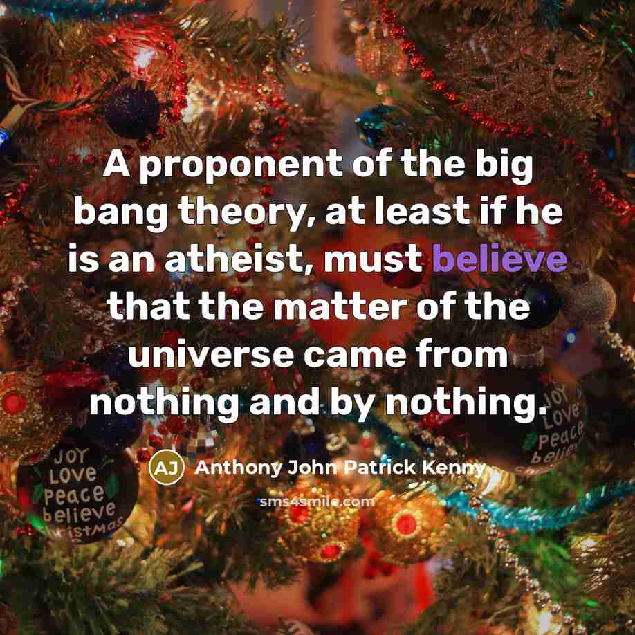 “A proponent of the big bang theory, at least if…” quote by Anthony John Patrick Kenny