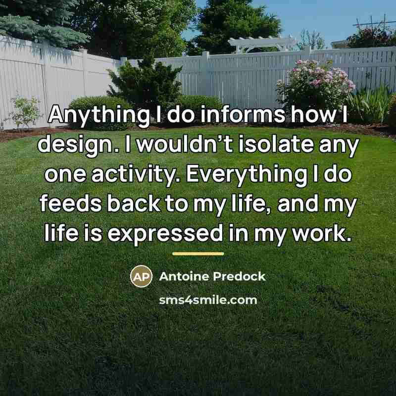 “Anything I do informs how I design. I wouldn't isolate…” quote by Antoine Predock