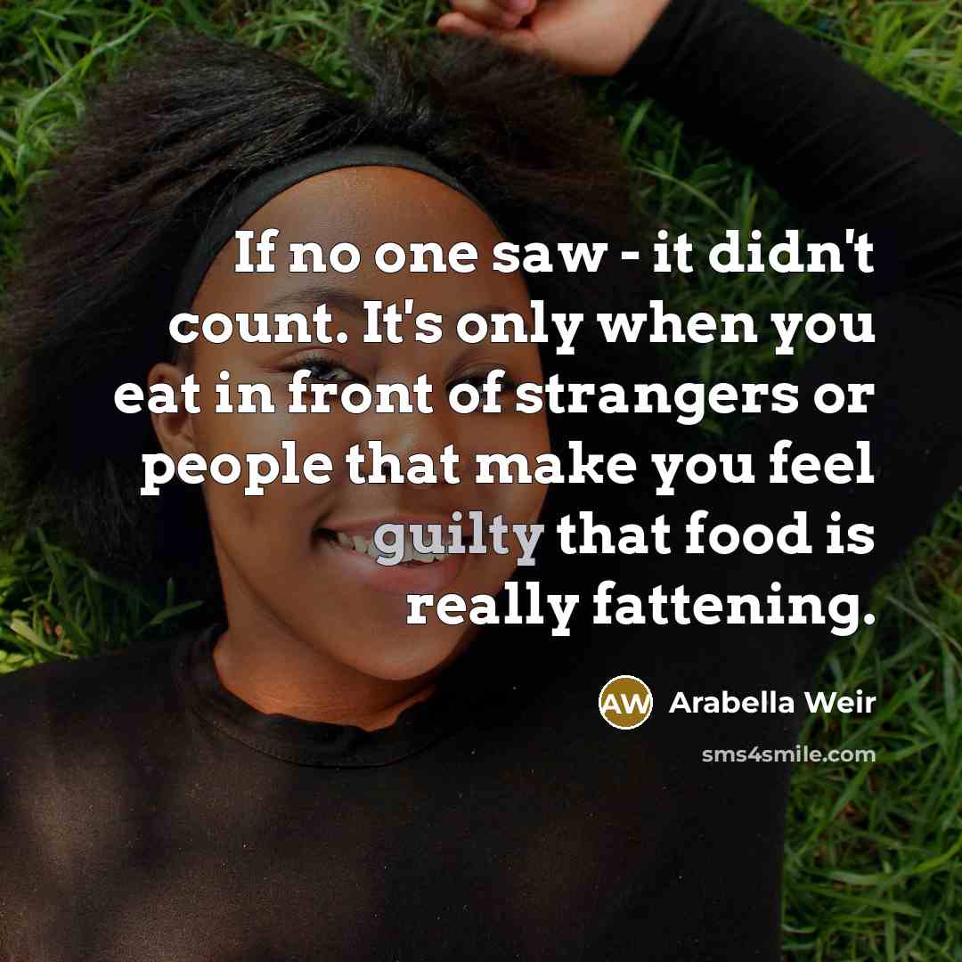“If no one saw - it didn't count. It's only…” quote by Arabella Weir