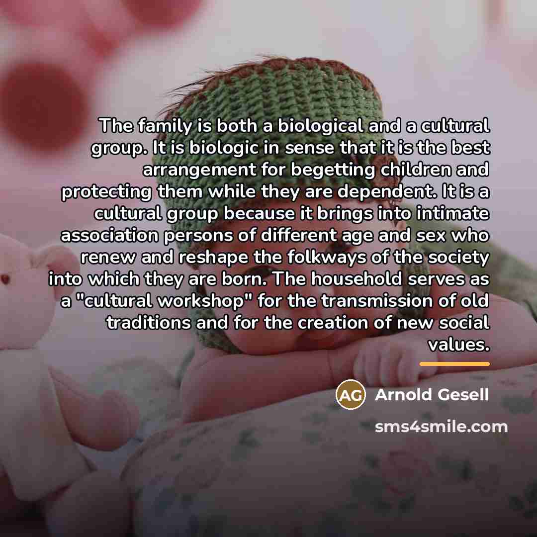 “The family is both a biological and a cultural group.…” quote by Arnold Gesell