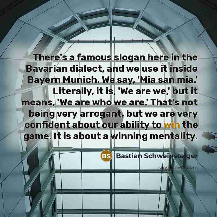 “There's a famous slogan here in the Bavarian dialect, and…” quote by Bastian Schweinsteiger