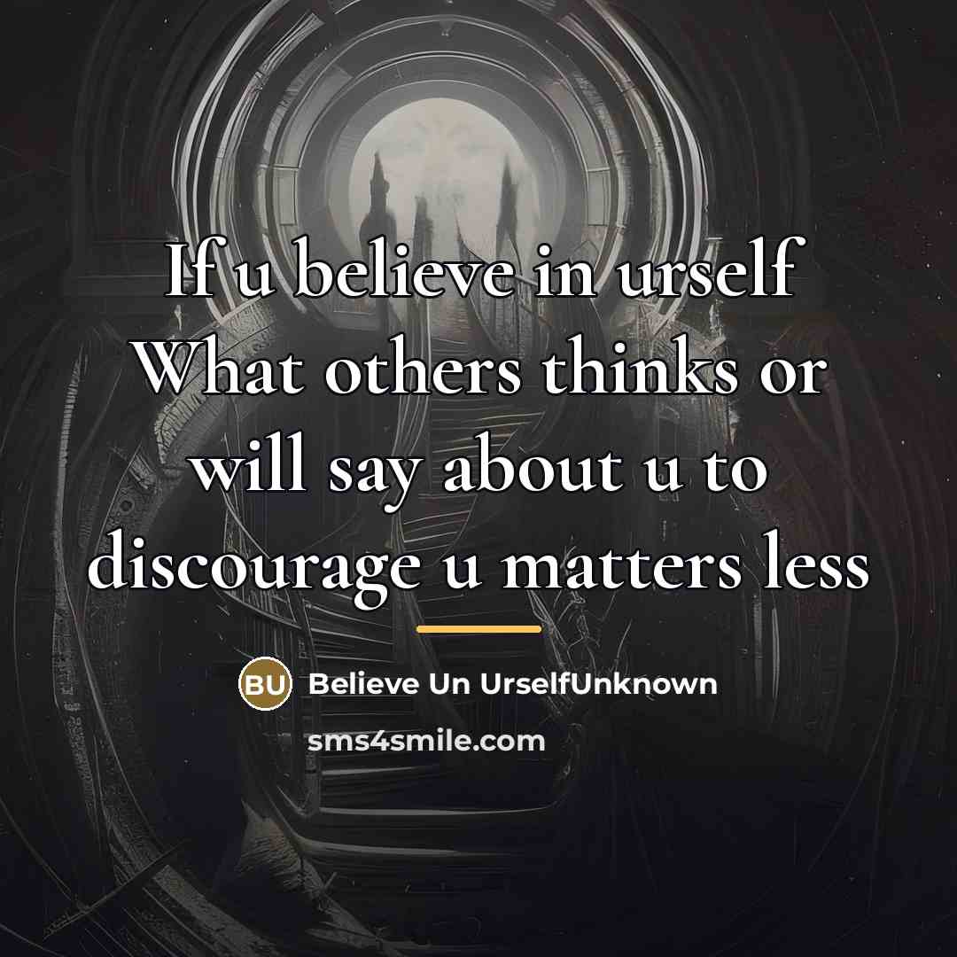 “If u believe in urself What others thinks or will…” quote by Believe Un UrselfUnknown