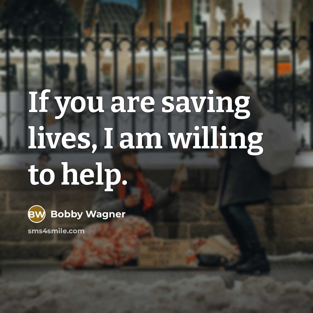 “If you are saving lives, I am willing to help.…” quote by Bobby Wagner