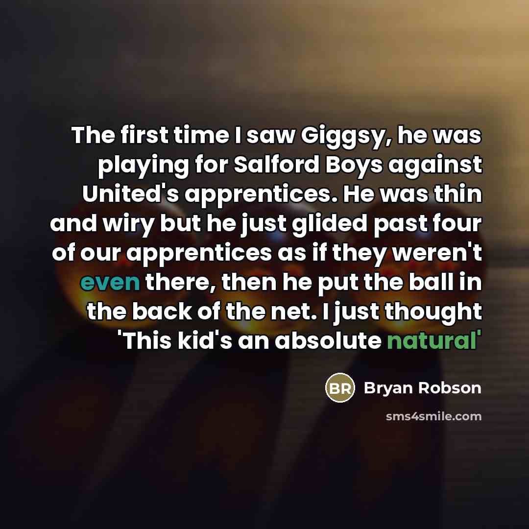 “The first time I saw Giggsy, he was playing for…” quote by Bryan Robson