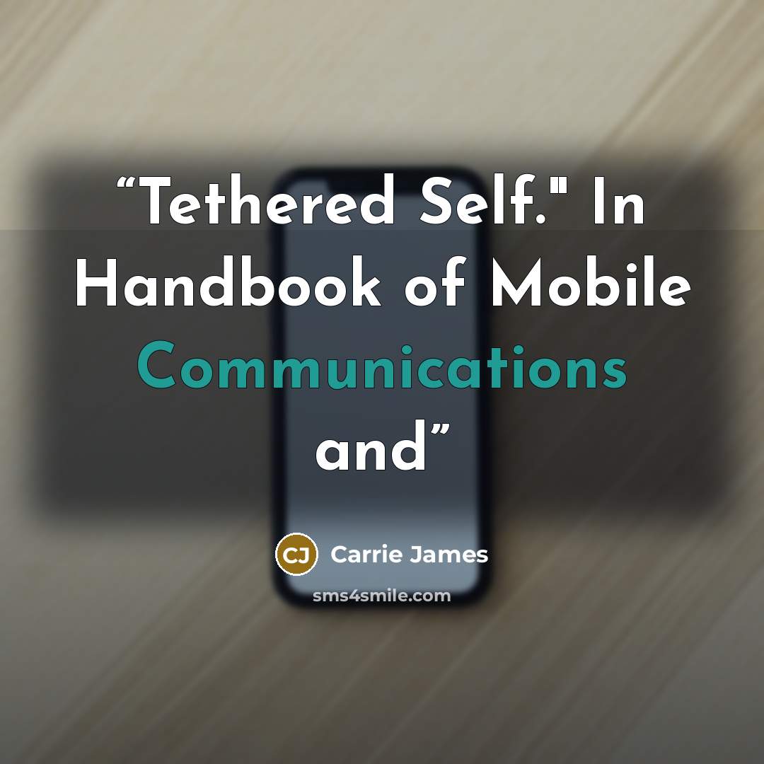 “Tethered Self." In Handbook of Mobile Communications and” quote by Carrie James