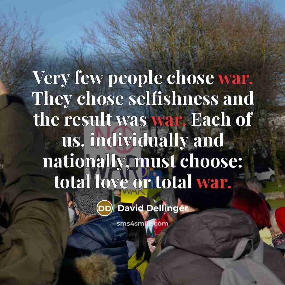 “Very few people chose war. They chose selfishness and the…” quote by David Dellinger