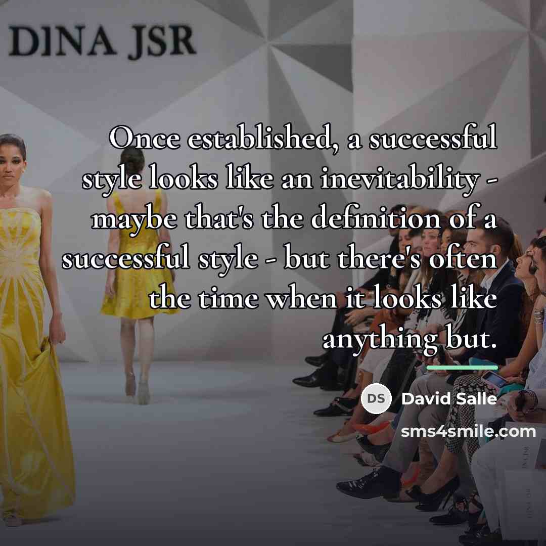 “Once established, a successful style looks like an inevitability -…” quote by David Salle