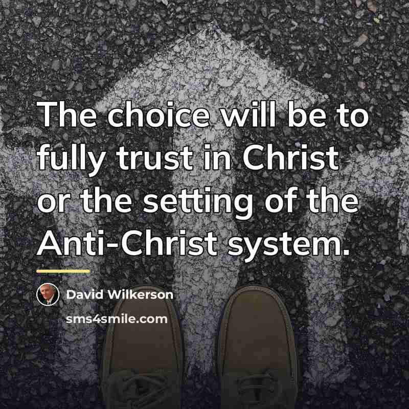 “The choice will be to fully trust in Christ or…” quote by David Wilkerson