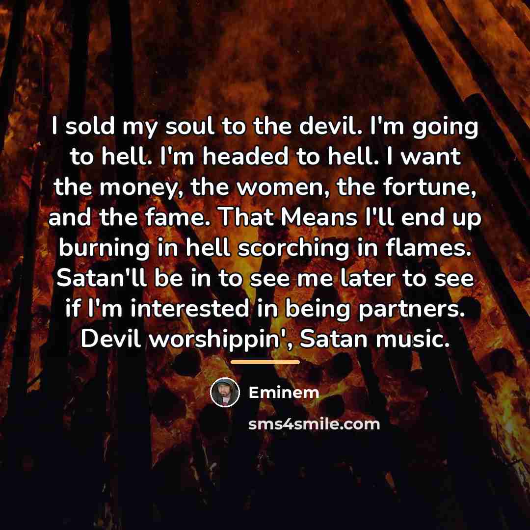 “I sold my soul to the devil. I'm going to…” quote by Eminem