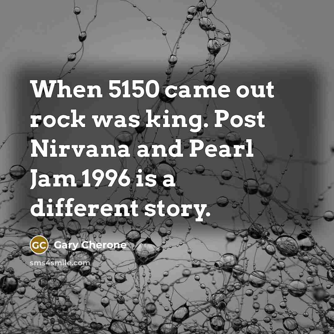 “When 5150 came out rock was king. Post Nirvana and…” quote by Gary Cherone