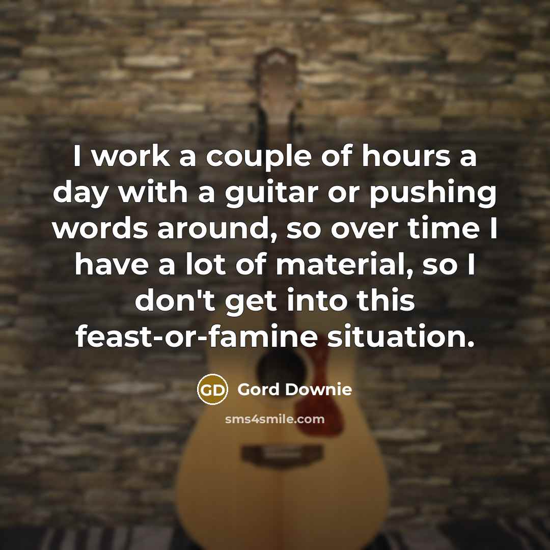 “I work a couple of hours a day with a…” quote by Gord Downie