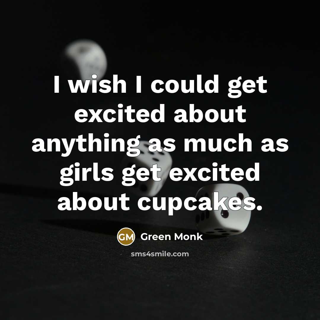 “I wish I could get excited about anything as much…” quote by Green Monk