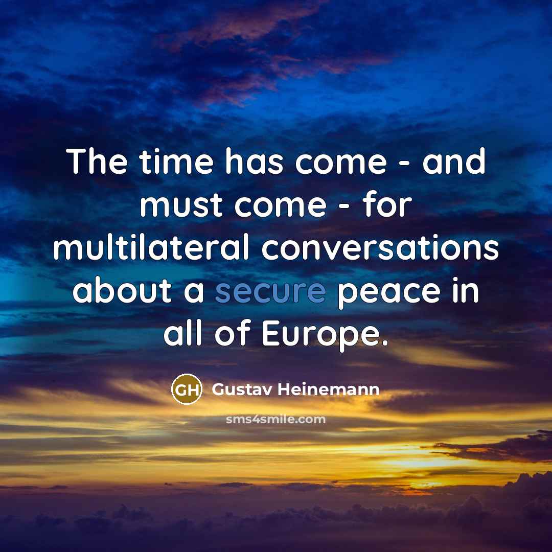 “The time has come - and must come - for…” quote by Gustav Heinemann
