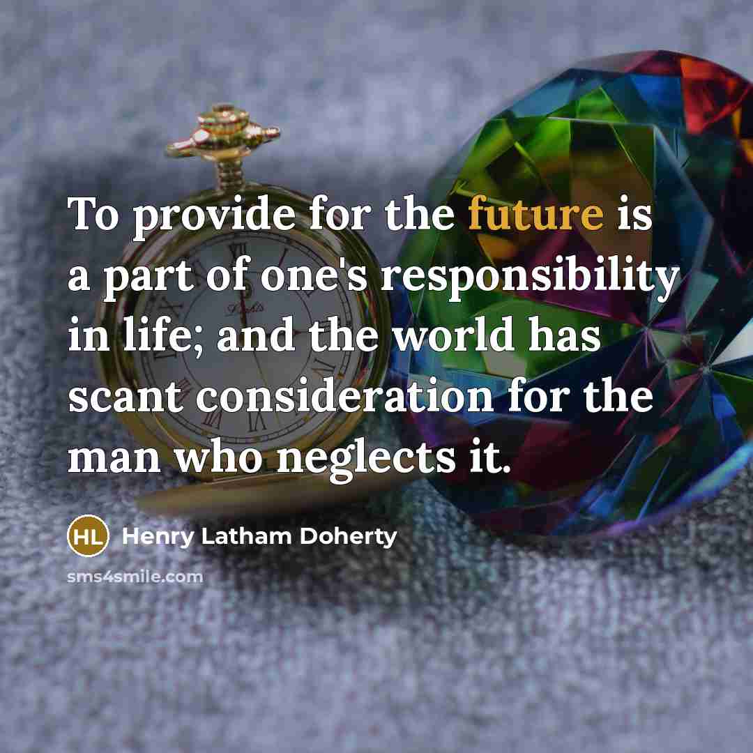 “To provide for the future is a part of one's…” quote by Henry Latham Doherty